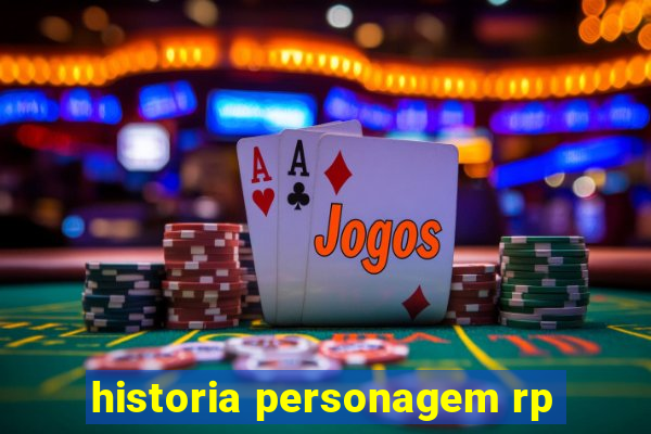 historia personagem rp